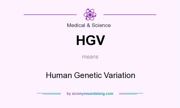 What does HGV mean? It stands for Human Genetic Variation