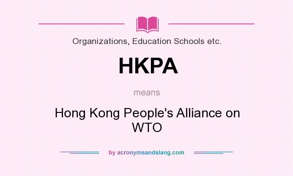 What does HKPA mean? It stands for Hong Kong People`s Alliance on WTO
