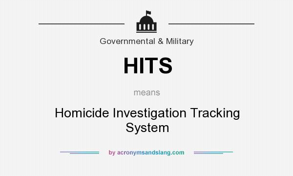 What does HITS mean? It stands for Homicide Investigation Tracking System