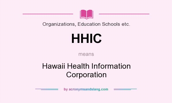 What does HHIC mean? It stands for Hawaii Health Information Corporation