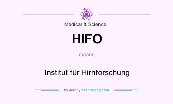 What does HIFO mean? It stands for Institut für Hirnforschung
