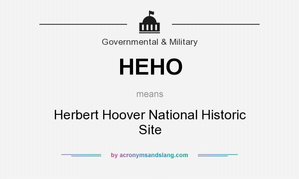 What does HEHO mean? It stands for Herbert Hoover National Historic Site