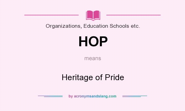 What does HOP mean? It stands for Heritage of Pride