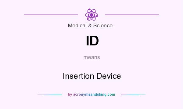 What does ID mean? It stands for Insertion Device
