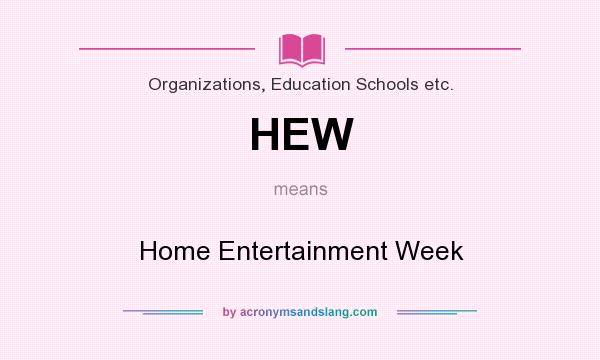 What does HEW mean? It stands for Home Entertainment Week