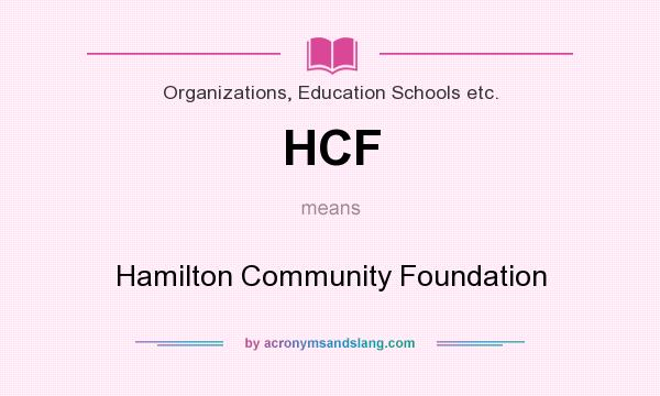 What does HCF mean? It stands for Hamilton Community Foundation