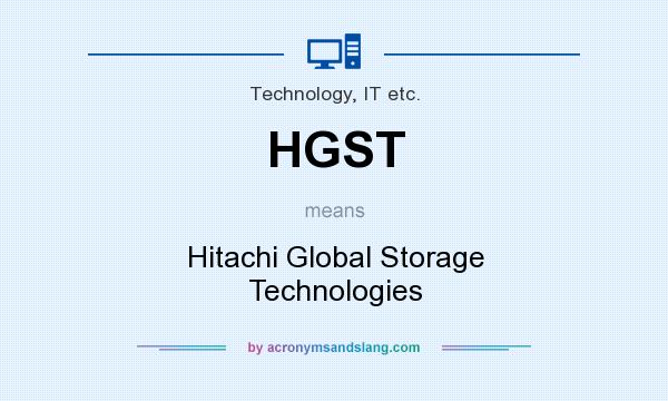 What does HGST mean? It stands for Hitachi Global Storage Technologies