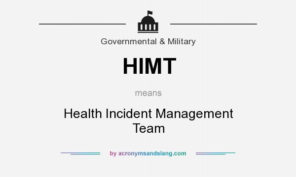 What does HIMT mean? It stands for Health Incident Management Team