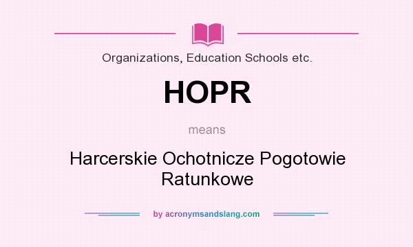 What does HOPR mean? It stands for Harcerskie Ochotnicze Pogotowie Ratunkowe
