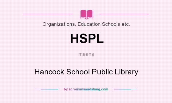 What does HSPL mean? It stands for Hancock School Public Library
