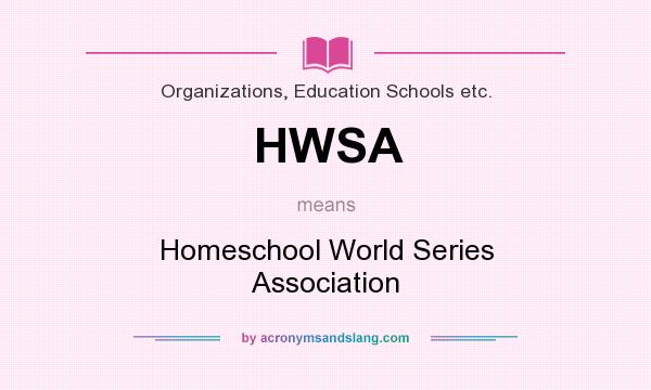 What does HWSA mean? It stands for Homeschool World Series Association