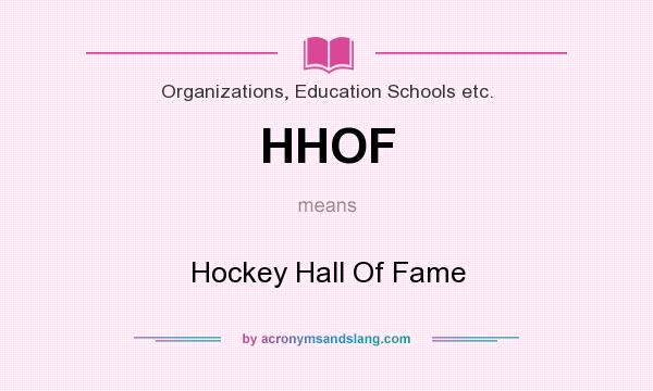 What does HHOF mean? It stands for Hockey Hall Of Fame