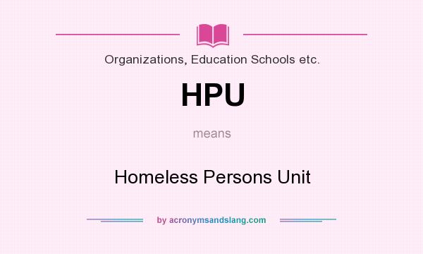 What does HPU mean? It stands for Homeless Persons Unit