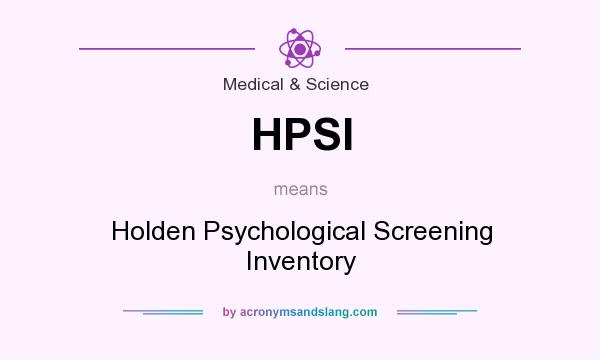 What does HPSI mean? It stands for Holden Psychological Screening Inventory
