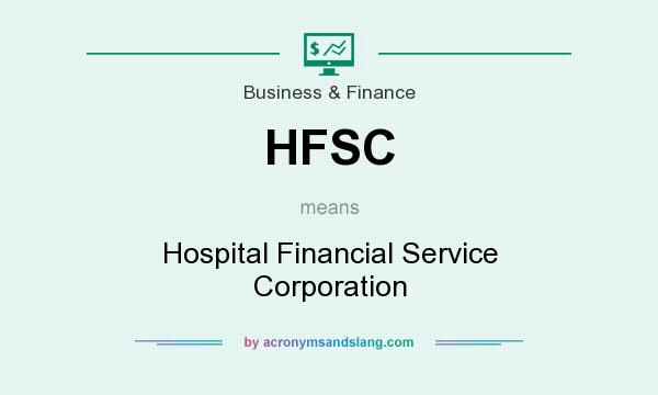 What does HFSC mean? It stands for Hospital Financial Service Corporation