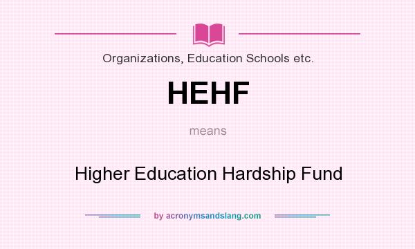 What does HEHF mean? It stands for Higher Education Hardship Fund