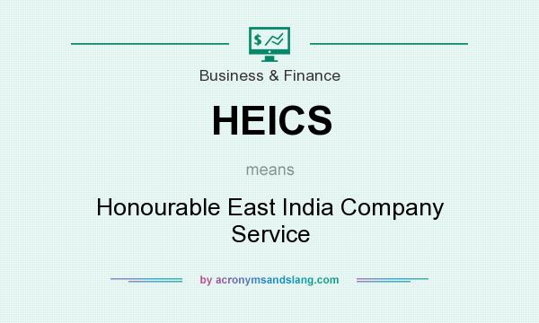 What does HEICS mean? It stands for Honourable East India Company Service
