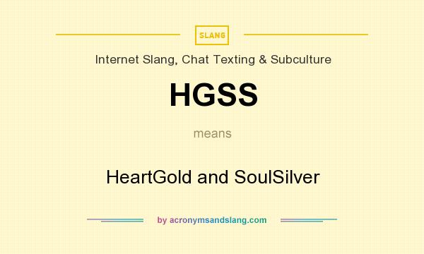 What does HGSS mean? It stands for HeartGold and SoulSilver