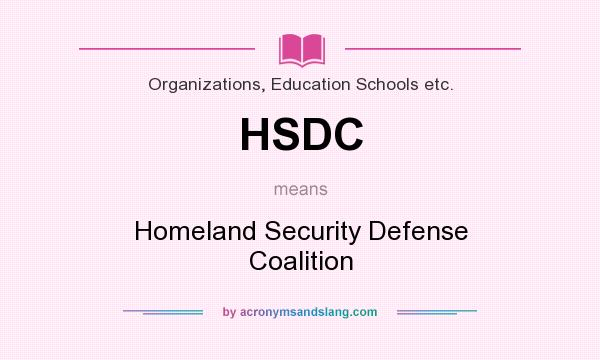 What does HSDC mean? It stands for Homeland Security Defense Coalition