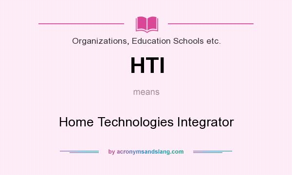 What does HTI mean? It stands for Home Technologies Integrator