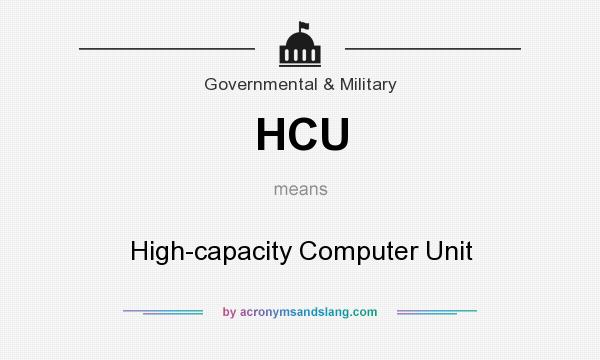 What does HCU mean? It stands for High-capacity Computer Unit