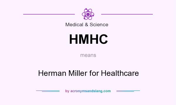 What does HMHC mean? It stands for Herman Miller for Healthcare