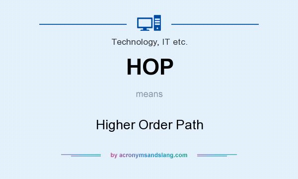 What does HOP mean? It stands for Higher Order Path