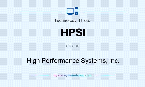 What does HPSI mean? It stands for High Performance Systems, Inc.
