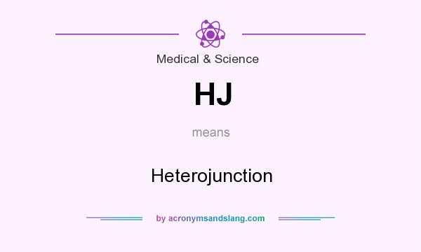 What does HJ mean? It stands for Heterojunction