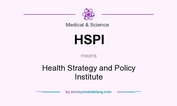 What does HSPI mean? It stands for Health Strategy and Policy Institute