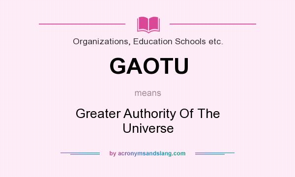 What does GAOTU mean? It stands for Greater Authority Of The Universe