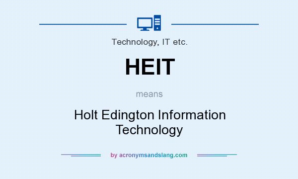What does HEIT mean? It stands for Holt Edington Information Technology