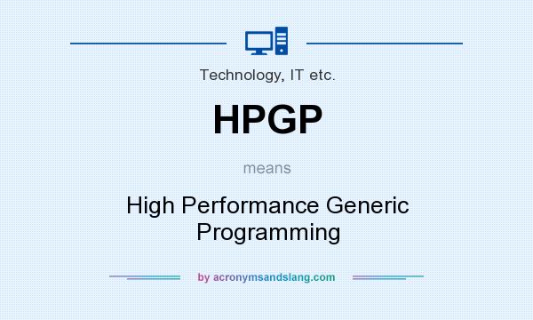 What does HPGP mean? It stands for High Performance Generic Programming