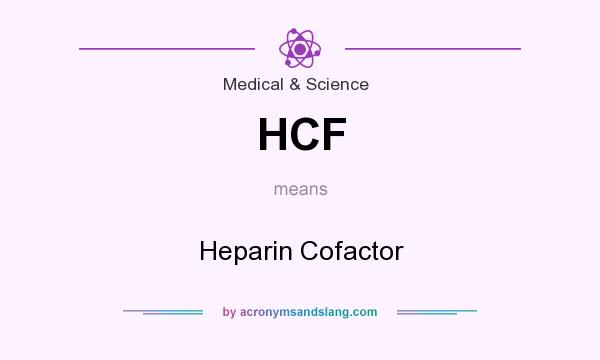 What does HCF mean? It stands for Heparin Cofactor