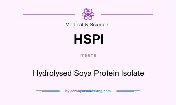 What does HSPI mean? It stands for Hydrolysed Soya Protein Isolate