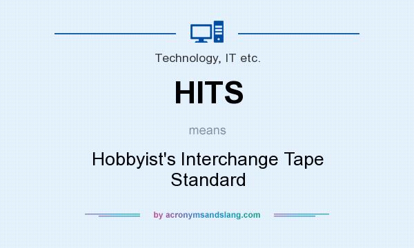 What does HITS mean? It stands for Hobbyist`s Interchange Tape Standard