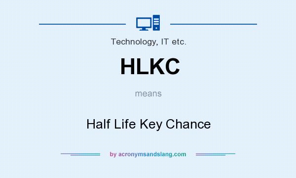 What does HLKC mean? It stands for Half Life Key Chance