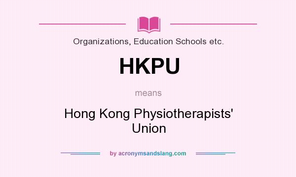 What does HKPU mean? It stands for Hong Kong Physiotherapists` Union