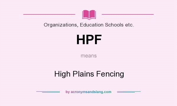 What does HPF mean? It stands for High Plains Fencing