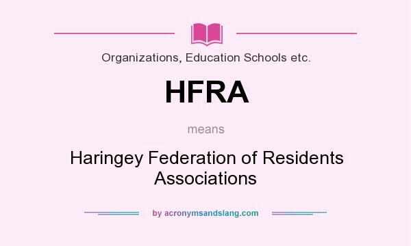 What does HFRA mean? It stands for Haringey Federation of Residents Associations