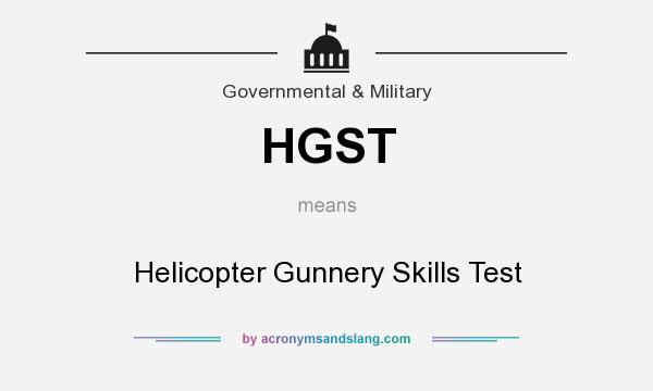 What does HGST mean? It stands for Helicopter Gunnery Skills Test