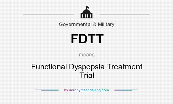 What does FDTT mean? It stands for Functional Dyspepsia Treatment Trial