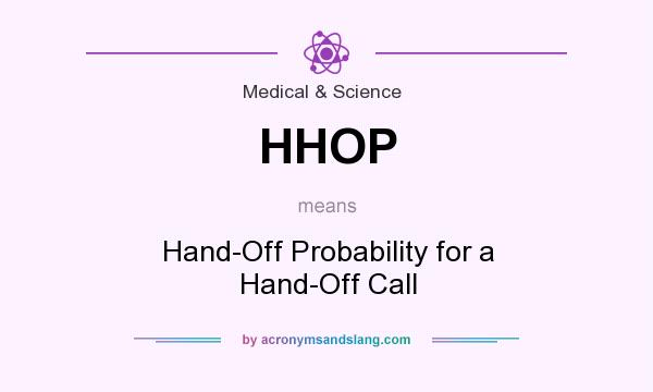 What does HHOP mean? It stands for Hand-Off Probability for a Hand-Off Call