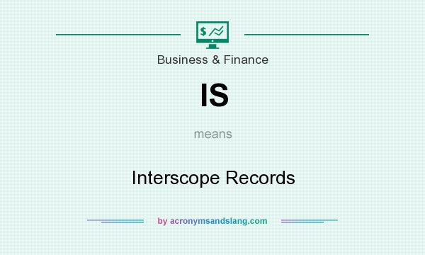 What does IS mean? It stands for Interscope Records