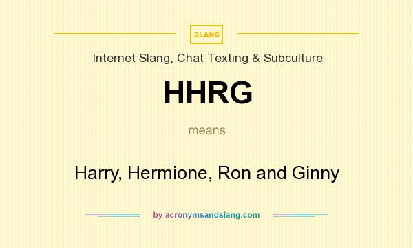 What does HHRG mean? It stands for Harry, Hermione, Ron and Ginny