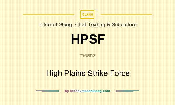 What does HPSF mean? It stands for High Plains Strike Force