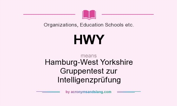 What does HWY mean? It stands for Hamburg-West Yorkshire Gruppentest zur Intelligenzprüfung