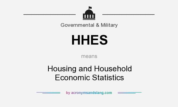 What does HHES mean? It stands for Housing and Household Economic Statistics
