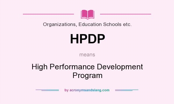 What does HPDP mean? It stands for High Performance Development Program