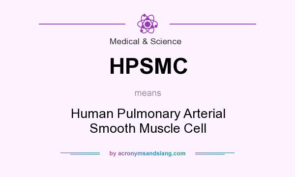 What does HPSMC mean? It stands for Human Pulmonary Arterial Smooth Muscle Cell